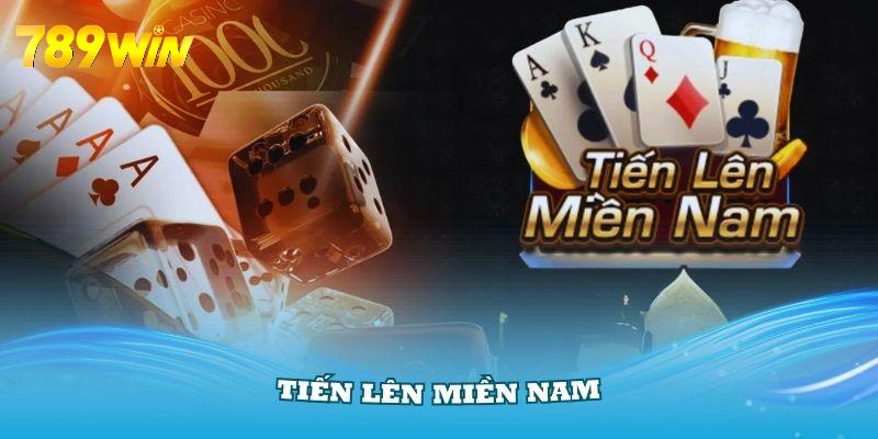 Tiến lên miền Nam - Siêu phẩm yêu thích với nhiều người