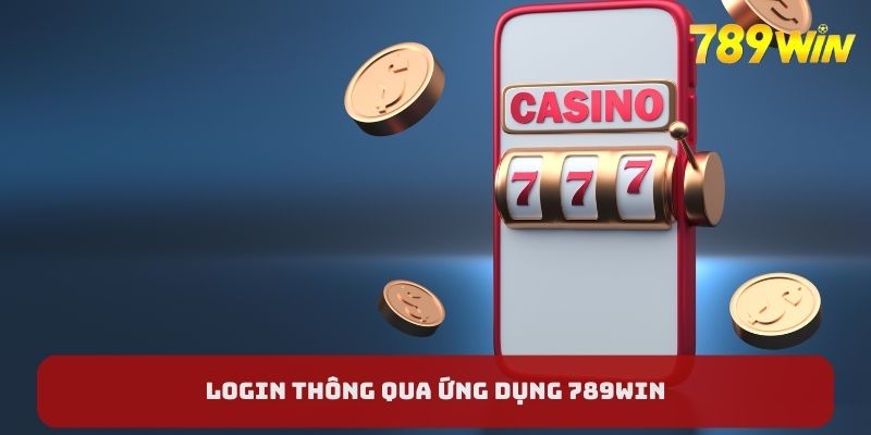 Login thông qua ứng dụng 789WIN